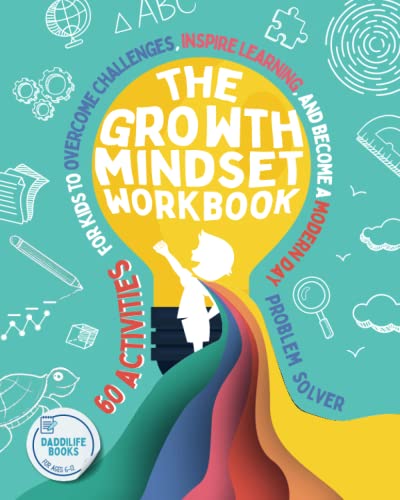 Imagen de archivo de The Growth Mindset Workbook: 60 activities for kids to overcome challenges, inspire learning, and become a modern day problem solver - For ages 6-12. a la venta por Front Cover Books