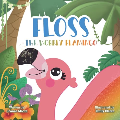 Imagen de archivo de Floss the Wobbly Flamingo: A heart-warming story about differences, disability, teamwork and self-belief. (The Bit Different Collection) a la venta por Front Cover Books