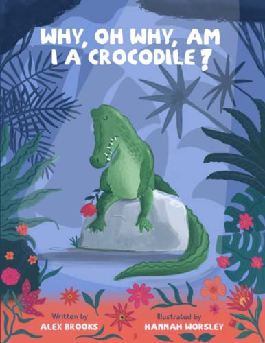 Stock image for Why, Oh Why, Am I A Crocodile? for sale by GreatBookPrices