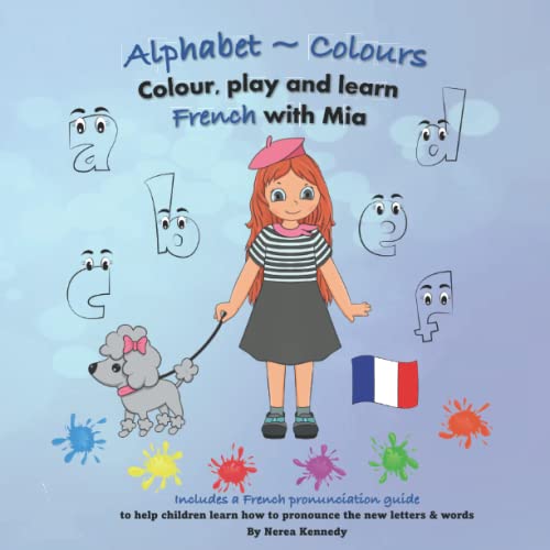 Imagen de archivo de Alphabet & Colours ~ Colour, play and Learn French with Mia (Learn French with Mia. Colour, play and learn.) a la venta por Books Unplugged