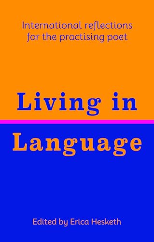 Imagen de archivo de Living in Language: International reflections for the practising poet a la venta por AwesomeBooks