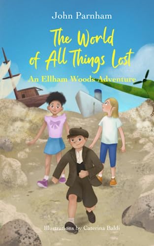 Imagen de archivo de The world of lost all things lost: An Ellham Woods adventure (The Ellham woods adventures) a la venta por GF Books, Inc.