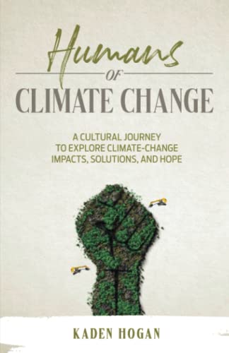 Imagen de archivo de Humans of Climate Change: A Cultural Journey to Explore Climate-Change Impacts, Solutions, and Hope a la venta por SecondSale