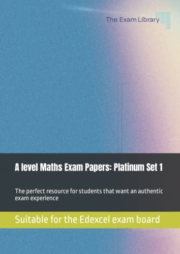 Stock image for A level Maths Exam Papers: Platinum Set 1: Suitable for the Edexcel exam board for sale by GF Books, Inc.