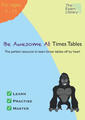 Stock image for Be Awesome At Times Tables: The perfect resource to learn times tables off by heart for sale by GF Books, Inc.