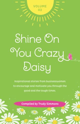 Stock image for Shine On You Crazy Daisy - Volume 2: Stories from Inspirational Businesswomen for sale by Lucky's Textbooks