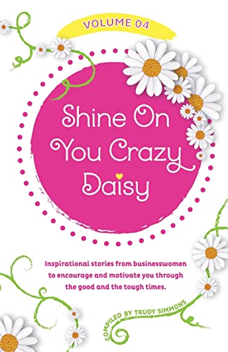 9781739914868: Shine On You Crazy Daisy - Volume 4: Stories from inspirational businesswomen