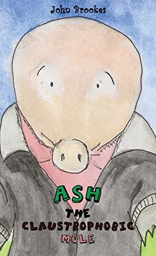 Stock image for Ash the Claustrophobic Mole for sale by GreatBookPrices