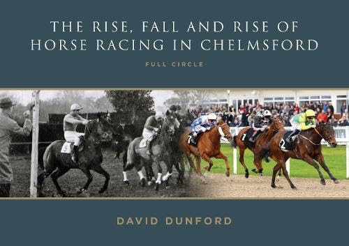 Stock image for The Rise, Fall And Rise Of Horse Racing In Chelmsford for sale by GreatBookPrices