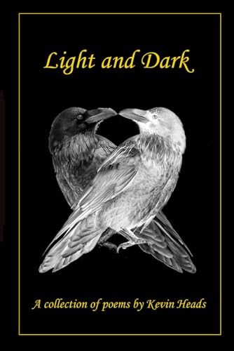 Stock image for Light and Dark: A collection of poems by Kevin Heads for sale by GF Books, Inc.