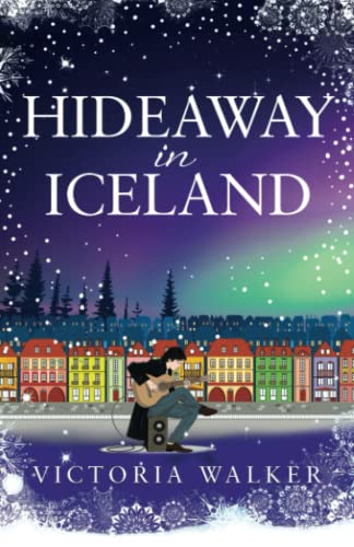 Stock image for Hideaway in Iceland: The perfect cosy winter read full of warm fires, snow and magical Reykjavik. (Icelandic Romance) for sale by Books Unplugged