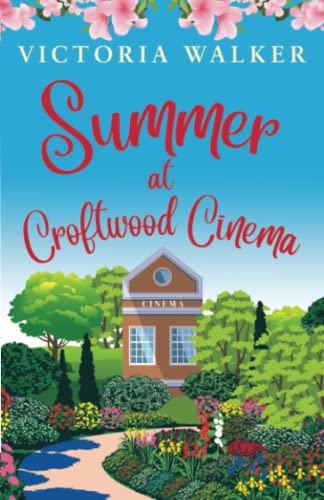Stock image for Summer at Croftwood Cinema: Finding love and taking chances in a sunny small town: 1 for sale by WorldofBooks