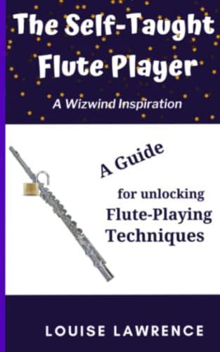 Stock image for The Self-Taught Flute Player: A Guide for unlocking Flute-Playing Techniques for sale by Book Deals