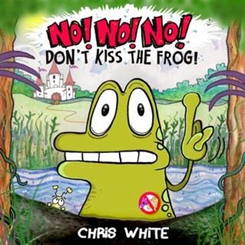 Beispielbild fr No! No! No! Don't Kiss The Frog zum Verkauf von WorldofBooks