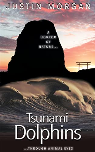 

Tsunami Dolphins: An animal adventure story for teens and adults exploring the Japanese Fukushima nuclear disaster (Animal Eyes)