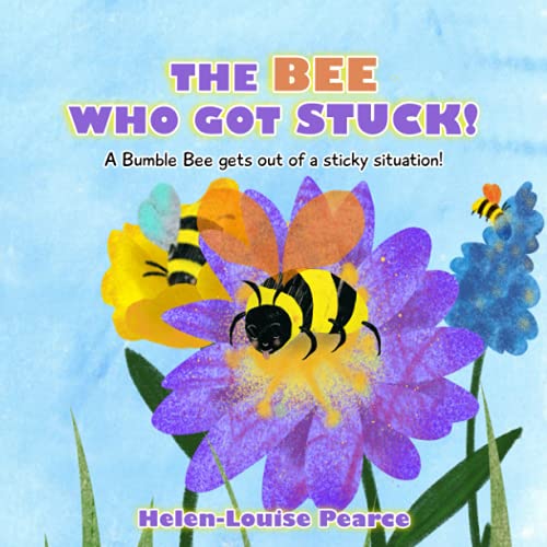 Stock image for THE BEE WHO GOT STUCK!: A Bumble Bee gets out of a sticky situation!: A bumble bee gets ouit of a sticky situation for sale by WorldofBooks
