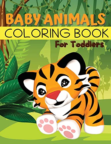 Beispielbild fr Baby Animals Coloring Book for Toddlers: Easy Animals Coloring Book for Toddlers, Kindergarten and Preschool Age: Big book of Pets, Wild and Domestic Animals, Birds, Insects and Sea Creatures Coloring zum Verkauf von GF Books, Inc.