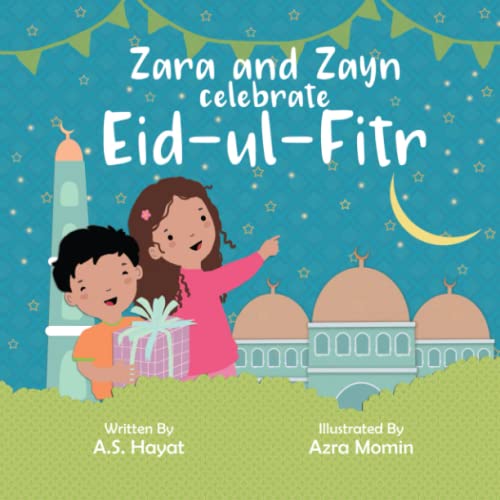 Stock image for Zara and Zayn celebrate Eid-ul-Fitr (It's Ramadan for Zara and Zayn) for sale by GF Books, Inc.