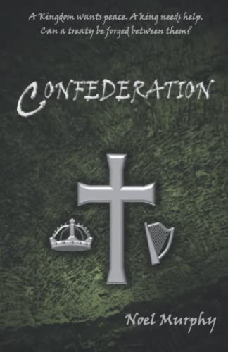 Stock image for Confederation: An intriguing murder mystery set in the complex political landscape of 17th Century Ireland. for sale by WorldofBooks