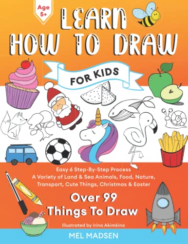 Beispielbild fr Learn How To Draw For Kids: Easy 6 Step-By-Step Process For Learning to Draw Your Favourite Things With a Variety of Land & Sea Animals, Food, . & Easter - Theres Something for Everyone! zum Verkauf von WorldofBooks
