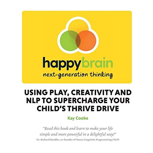 9781739972004: Happy Brain next-generation thinking: using play, creativity and NLP to supercharge your child's thrive drive