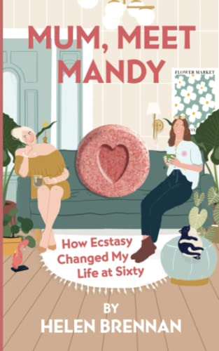 Imagen de archivo de Mum, Meet Mandy: How Ecstasy Changed My Life at Sixty a la venta por WorldofBooks