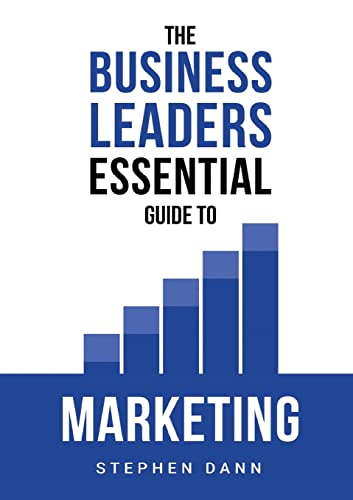 Stock image for The Business Leaders Essential Guide to Marketing: How to make sure your marketing delivers results. The reason your marketing might fail and how to f for sale by GreatBookPrices