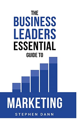 9781739979843: The Business Leaders Essential Guide to Marketing: How to make sure your marketing delivers results. The reason your marketing might fail and how to fix it. (The Business Leaders Essential Guides)