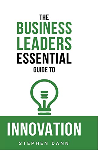 Stock image for The Business Leaders Essential Guide to Innovation: How to generate ground-breaking ideas and bring them to market (The Business Leaders Essential Guides) for sale by Lucky's Textbooks