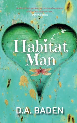 Stock image for Habitat Man: Midlife crisis meets eco-fiction in this heartwarming romantic comedy for sale by WorldofBooks