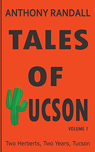 Stock image for Tales of Tucson: Two Herberts, Two years, Tucson for sale by GreatBookPrices