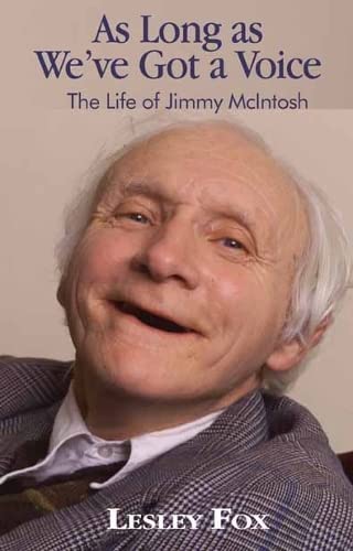 Beispielbild fr As Long as We've Got a Voice: The Life of Jimmy McIntosh zum Verkauf von WorldofBooks