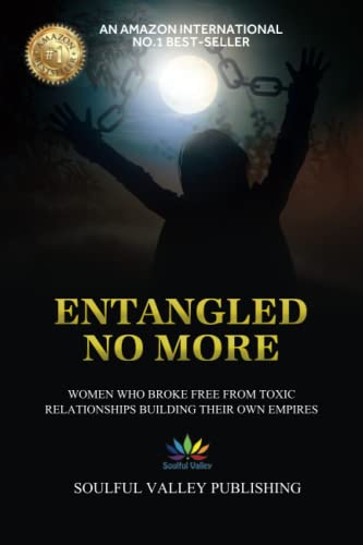 Stock image for Entangled No More: Women Who Broke Free From Toxic Relationships Building Their Own Empires for sale by GF Books, Inc.
