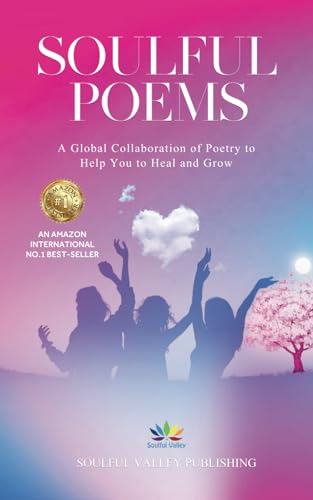 Beispielbild fr Soulful Poems: A Global Collaboration of Poetry to Help You to Heal and Grow zum Verkauf von California Books