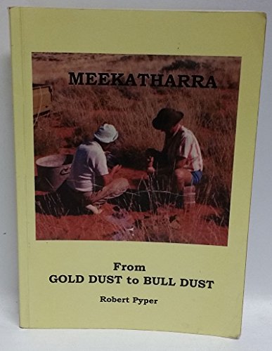 Stock image for Meekatharra From Gold Dust to Bull Dust for sale by Morshead Books