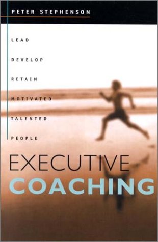 Beispielbild fr Executive Coaching: Lead, Develop, Retain Motivated Talented People zum Verkauf von Wonder Book