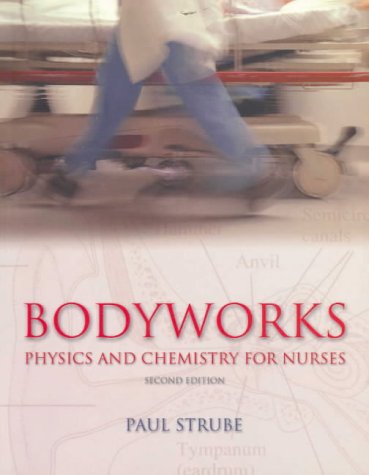 Beispielbild fr Bodyworks: Physics and Chemistry for Nurses zum Verkauf von NEWBOOKSHOP