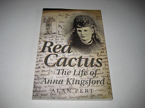 Red Cactus: The Life of Anna Kingsford.