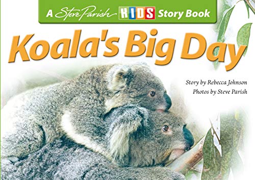 9781740211895: Koala's Big Day (A Steve Parish Story Book)