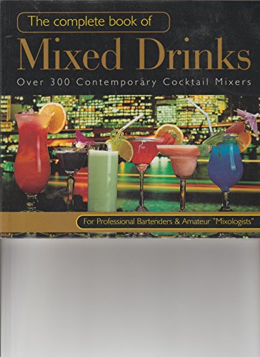 Stock image for The Complete Book of Mixed Drinks: Over 300 Contemporary Cocktail Mixers for sale by Irish Booksellers