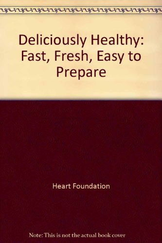 Stock image for Deliciously Healthy: Fast, Fresh, Easy to Prepare for sale by WorldofBooks