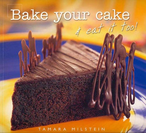 Beispielbild fr Bake Your Cake and Eat It Too! zum Verkauf von Better World Books: West