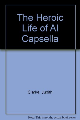 The Heroic Life Of Al Capsella: Library Edition (9781740300902) by Clarke, Judith
