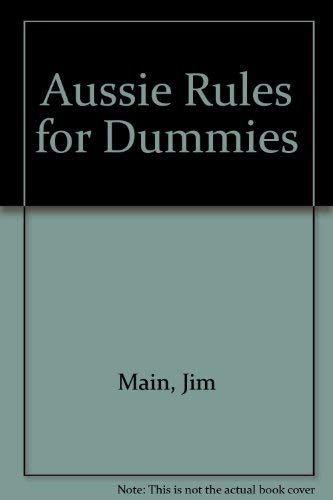 9781740310352: Aussie Rules for Dummies [Paperback] by Main, Jim