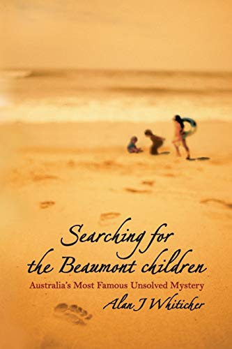 9781740311069: Searching for the Beaumont Children: Australia's Most Famous Unsolved Mystery