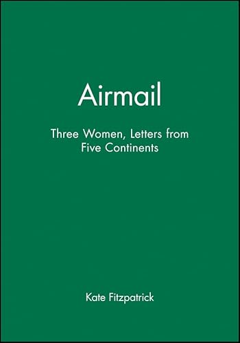 9781740311274: Airmail: Three Women, Letters from Five Continents