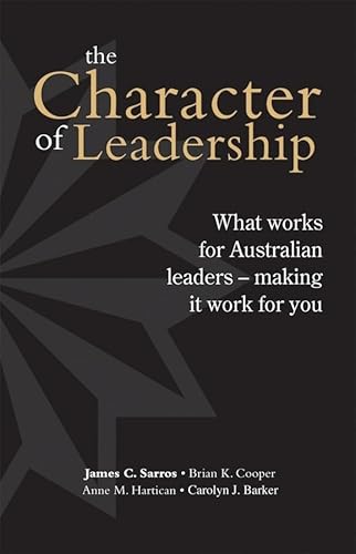 Stock image for Character of Leadership: What Works for Australian Leaders -- Making It Work for You for sale by Irish Booksellers