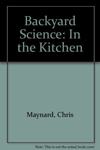 9781740334051: Backyard Science: In the Kitchen [Gebundene Ausgabe] by Maynard, Chris