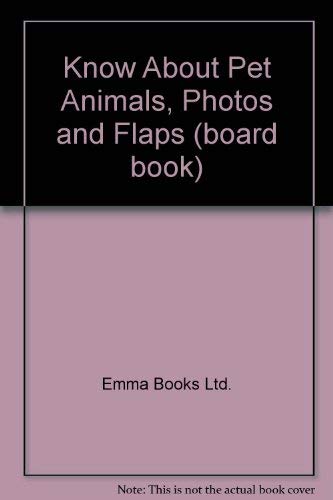 Beispielbild fr Know About Pet Animals, Photos and Flaps (board book) zum Verkauf von SecondSale