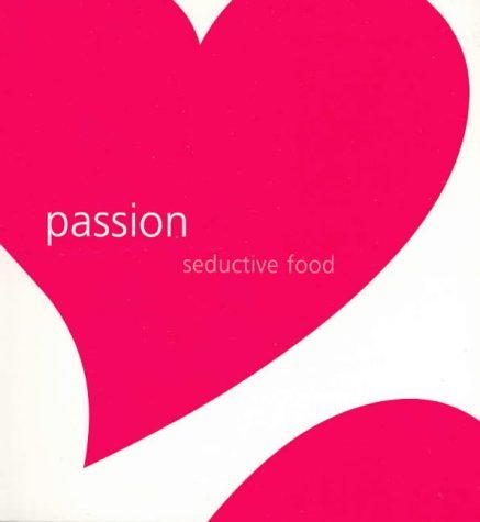 Beispielbild fr Passion: Seductive Food zum Verkauf von WorldofBooks